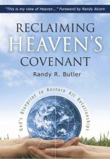 (image for) Reclaiming Heaven’s Covenant Author, Dr. Randy R. Butler